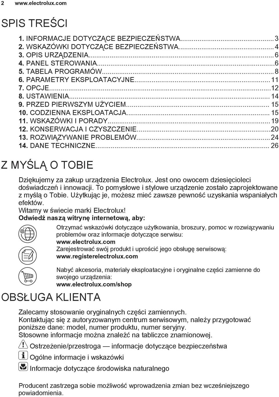 ROZWIĄZYWANIE PROBLEMÓW...24 14. DANE TECHNICZNE... 26 Z MYŚLĄ O TOBIE Dziękujemy za zakup urządzenia Electrolux. Jest ono owocem dziesięcioleci doświadczeń i innowacji.