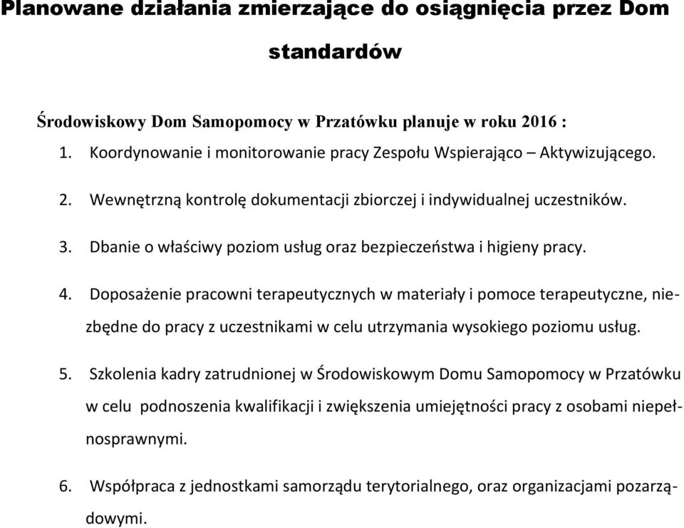 Dbanie o właściwy poziom usług oraz bezpieczeństwa i higieny pracy. 4.