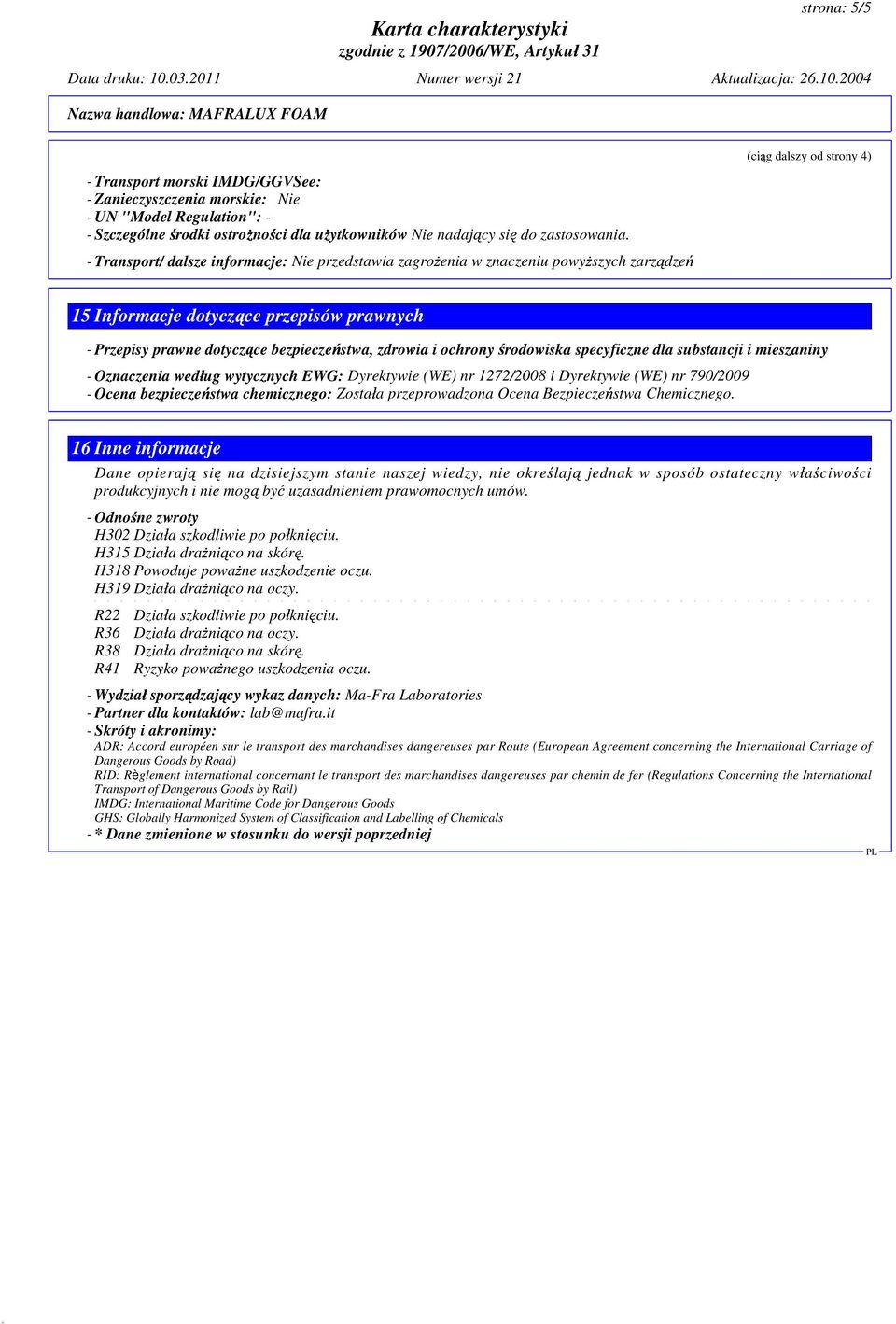 stwa, zdrowia i ochrony rodowiska specyficzne dla substancji i mieszaniny - Oznaczenia wed ug wytycznych EWG: Dyrektywie (WE) nr 1272/2008 i Dyrektywie (WE) nr 790/2009 - Ocena bezpiecze stwa