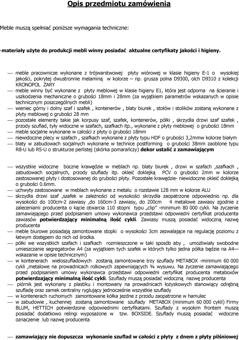 grusza polna D9300, olch D9310 z kolekcji KRONOPOL śary meble winny być wykonane z płyty meblowej w klasie higieny E1, która jest odporna na ścieranie i uszkodzenia mechaniczne o grubości 18mm i 28mm