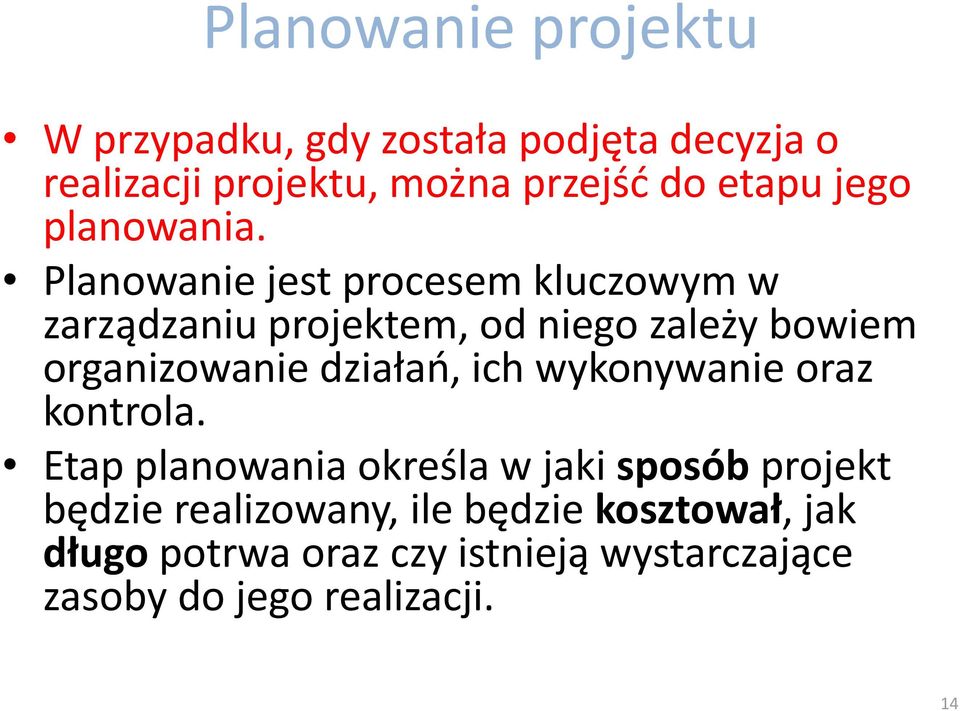 Planowanie jest procesem kluczowym w zarządzaniu projektem, od niego zależy bowiem organizowanie działań,