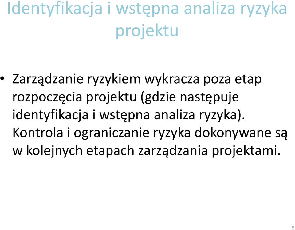 następuje identyfikacja i wstępna analiza ryzyka).