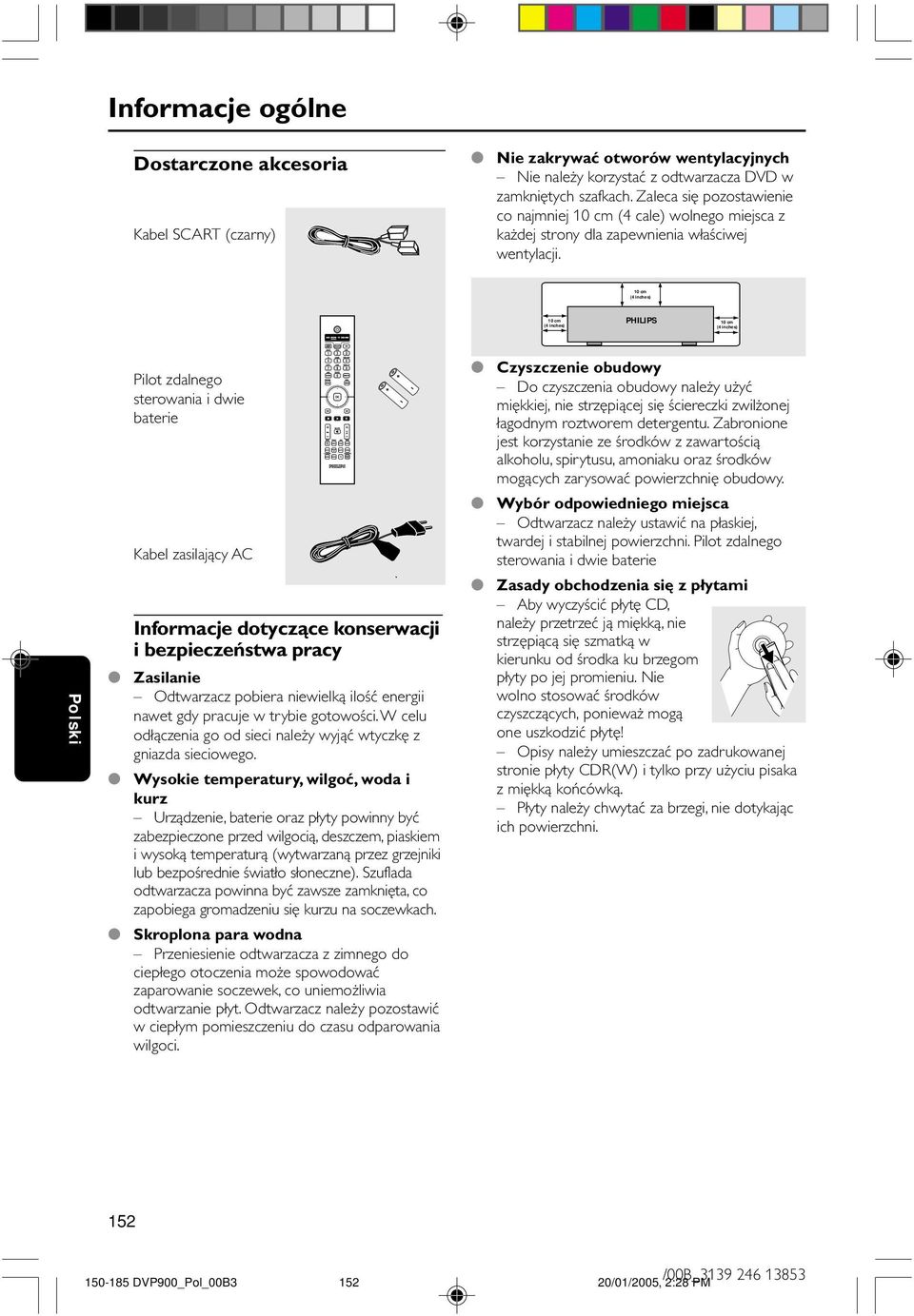 10 cm (4 inches) 10 cm (4 inches) PHIIPS 10 cm (4 inches) Pilot zdalnego sterowania i dwie baterie Kabel zasilający AC Informacje dotyczące konserwacji i bezpieczeństwa pracy Zasilanie Odtwarzacz
