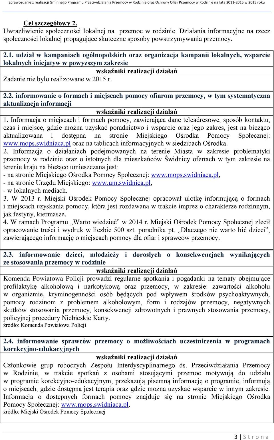 15 r. 2.2. informowanie o formach i miejscach pomocy ofiarom przemocy, w tym systematyczna aktualizacja informacji 1.