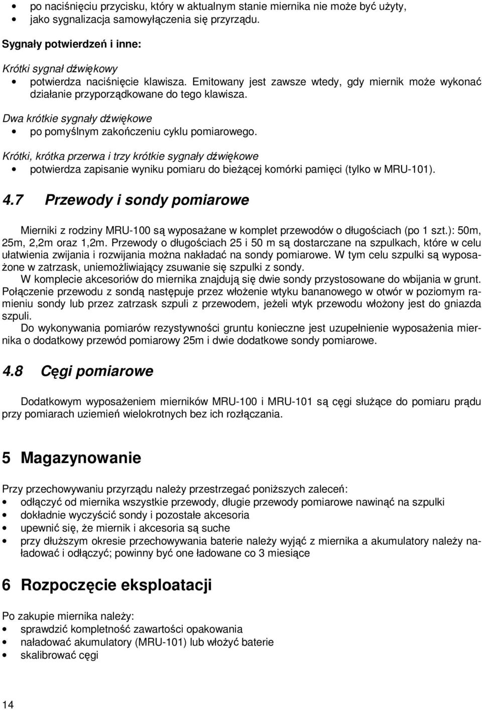 Dwa krótkie sygnały dźwiękowe po pomyślnym zakończeniu cyklu pomiarowego.