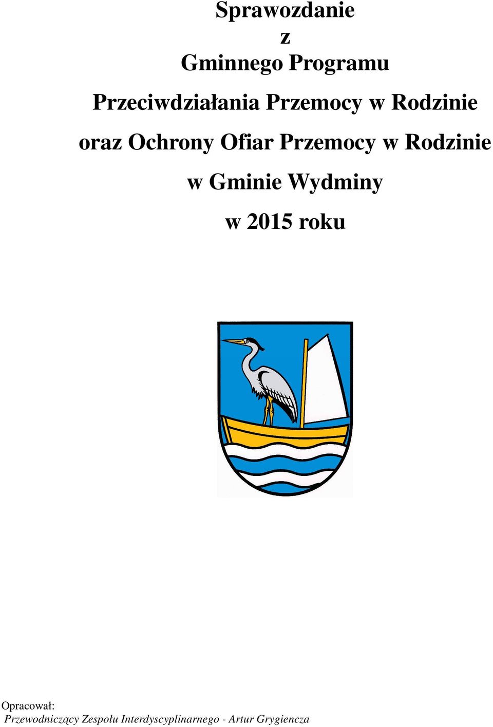 Rodzinie w Gminie Wydminy w 2015 roku Opracował: