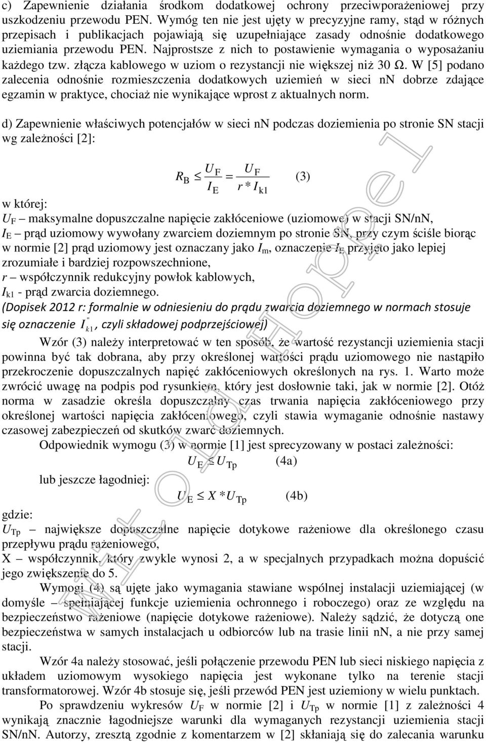 Najprostsze z nich to postawienie wymagania o wyposażaniu każdego tzw. złącza kablowego w uziom o rezystancji nie większej niż 30 Ω.