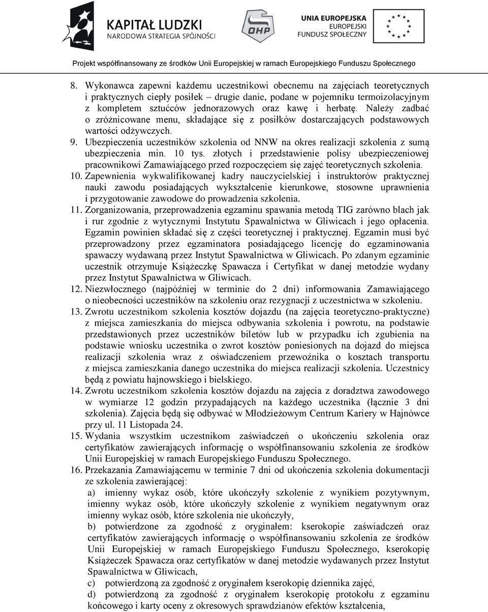 Ubezpieczenia uczestników szkolenia od NNW na okres realizacji szkolenia z sumą ubezpieczenia min. 10 tys.