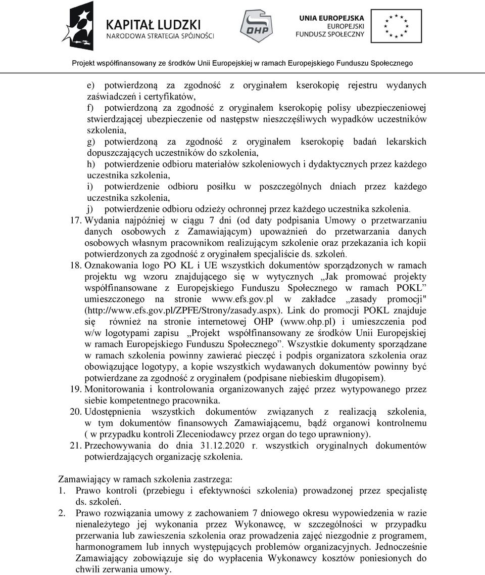 potwierdzenie odbioru materiałów szkoleniowych i dydaktycznych przez każdego uczestnika szkolenia, i) potwierdzenie odbioru posiłku w poszczególnych dniach przez każdego uczestnika szkolenia, j)