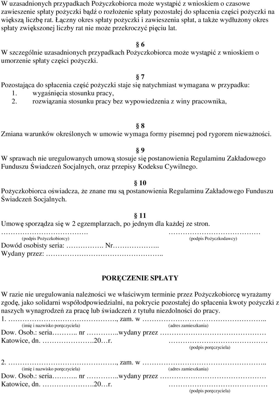 6 W szczególnie uzasadnionych przypadkach Pożyczkobiorca może wystąpić z wnioskiem o umorzenie spłaty części pożyczki.
