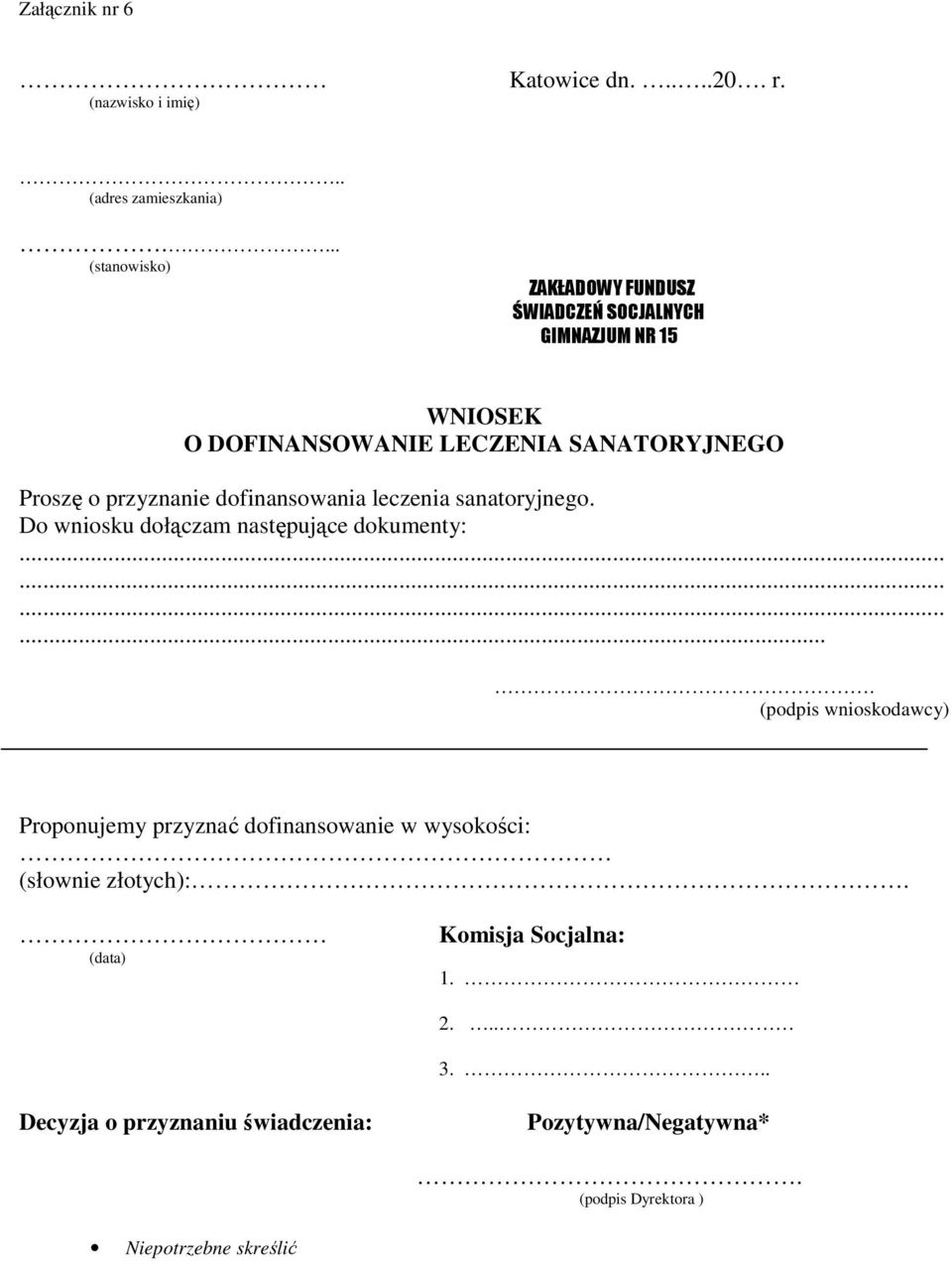 sanatoryjnego. Do wniosku dołączam następujące dokumenty:.