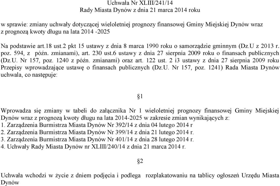 6 ustawy z dnia 27 sierpnia 2009 roku o finansach publicznych (Dz.U. Nr 157, poz. 1240 z późn. zmianami) oraz art. 122 ust.