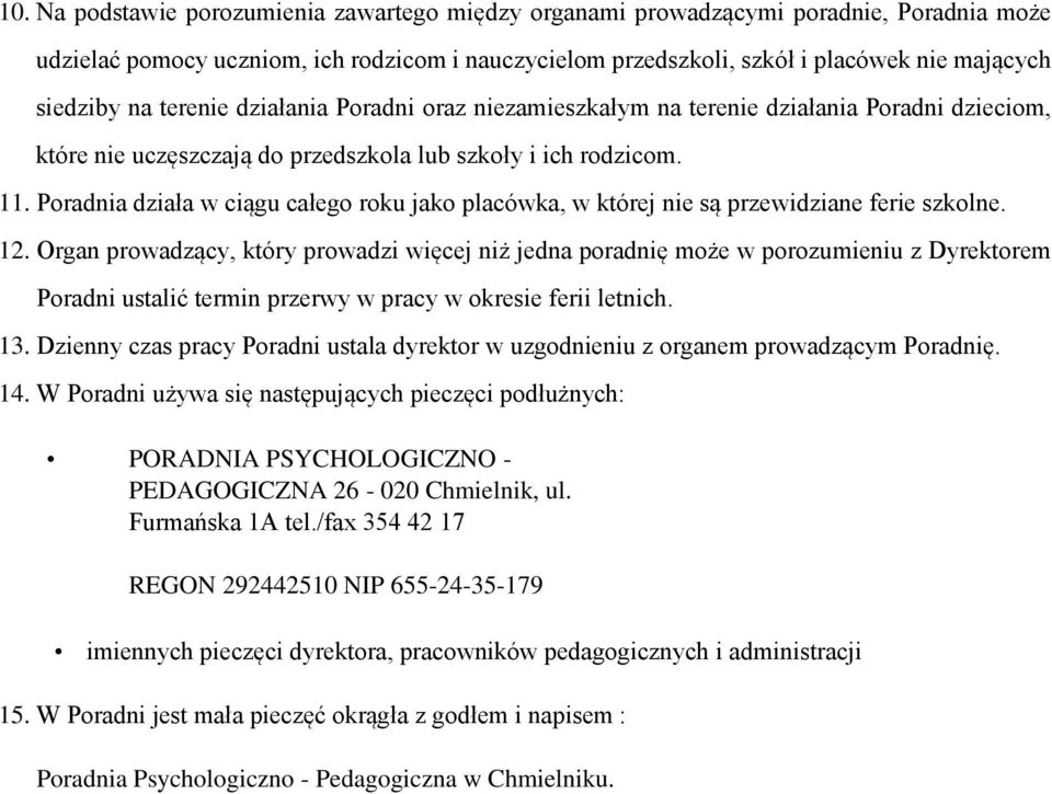 Poradnia działa w ciągu całego roku jako placówka, w której nie są przewidziane ferie szkolne. 12.