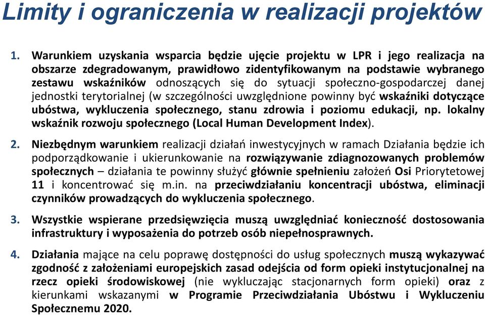 sytuacji społeczno-gospodarczej danej jednostki terytorialnej (w szczególności uwzględnione powinny być wskaźniki dotyczące ubóstwa, wykluczenia społecznego, stanu zdrowia i poziomu edukacji, np.