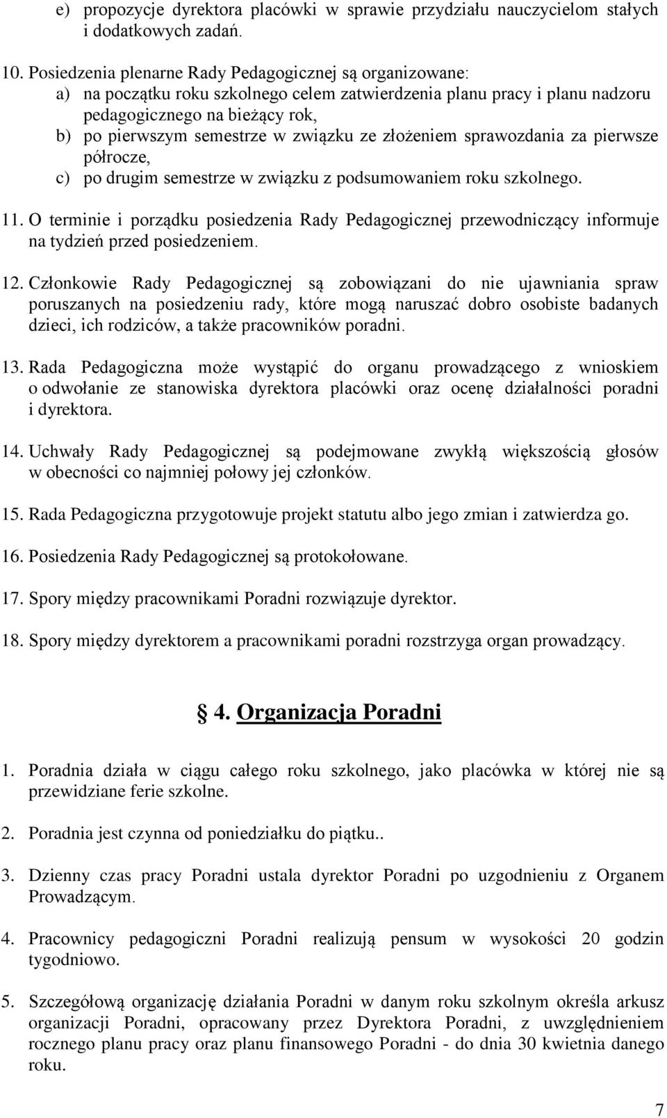 związku ze złożeniem sprawozdania za pierwsze półrocze, c) po drugim semestrze w związku z podsumowaniem roku szkolnego. 11.