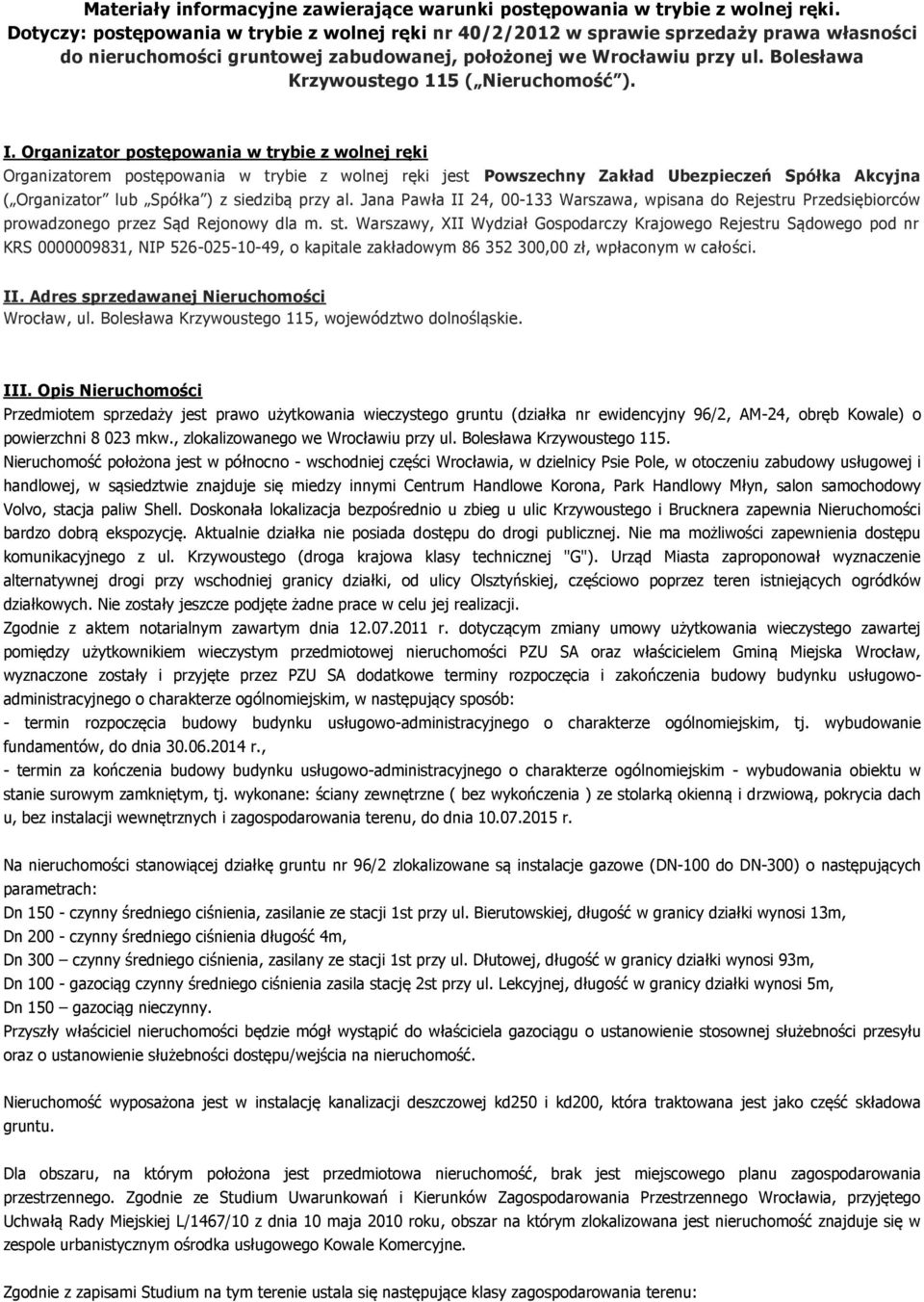 Bolesława Krzywoustego 115 ( Nieruchomość ). I.
