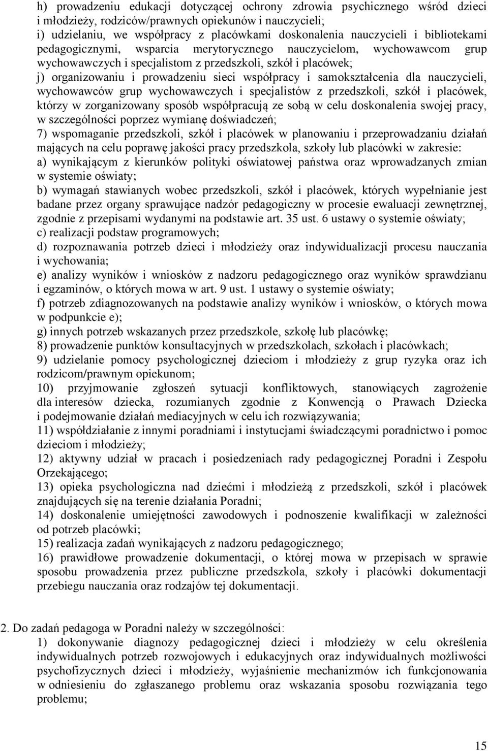 samokształcenia dla nauczycieli, wychowawców grup wychowawczych i specjalistów z przedszkoli, szkół i placówek, którzy w zorganizowany sposób współpracują ze sobą w celu doskonalenia swojej pracy, w