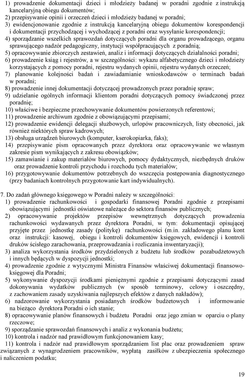 sprawozdań dotyczących poradni dla organu prowadzącego, organu sprawującego nadzór pedagogiczny, instytucji współpracujących z poradnią; 5) opracowywanie zbiorczych zestawień, analiz i informacji