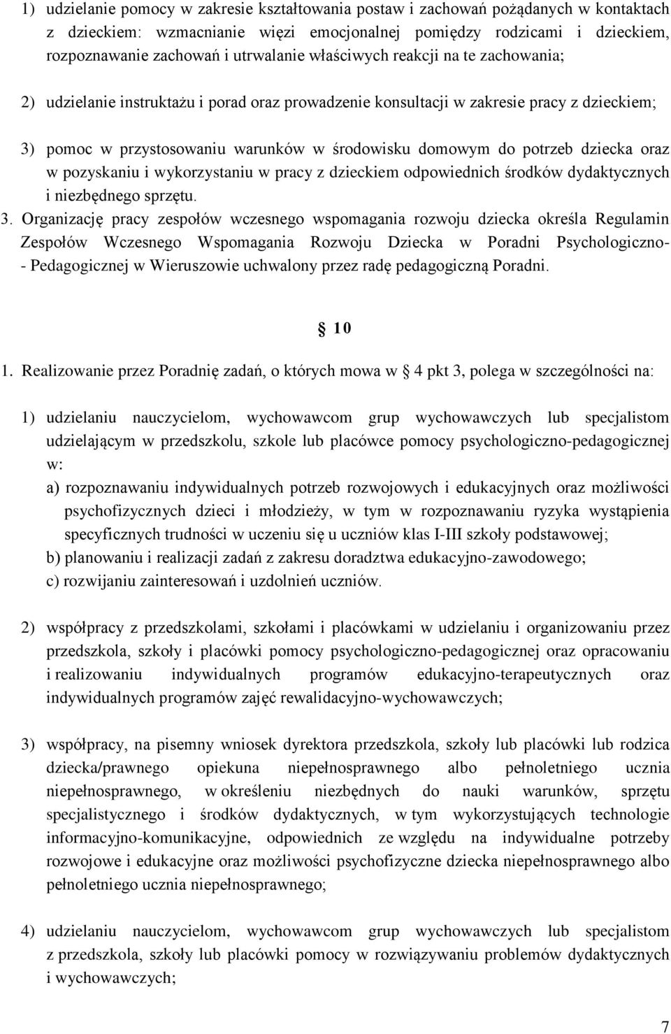 dziecka oraz w pozyskaniu i wykorzystaniu w pracy z dzieckiem odpowiednich środków dydaktycznych i niezbędnego sprzętu. 3.