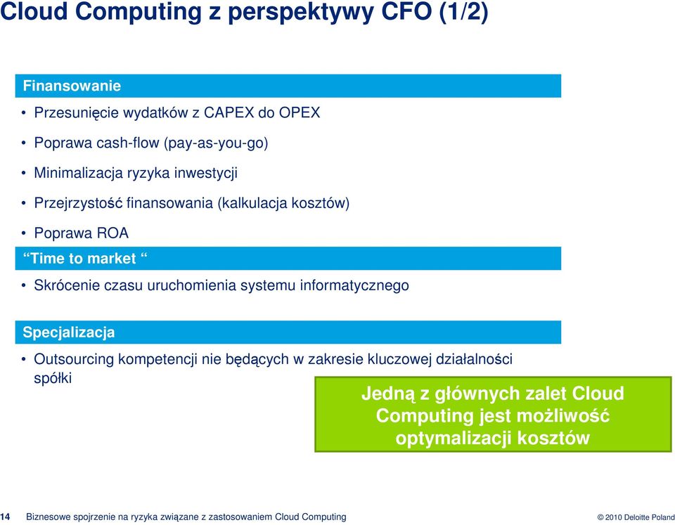 uruchomienia systemu informatycznego Specjalizacja Outsourcing kompetencji nie bdcych w zakresie kluczowej działalnoci spółki