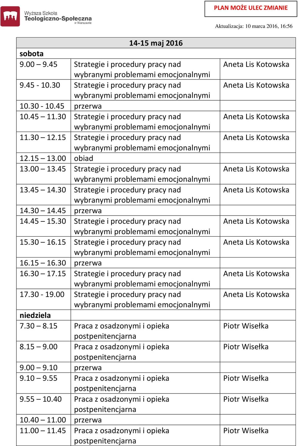 30 Strategie i procedury pracy nad 15.30 16.15 Strategie i procedury pracy nad 16.30 17.15 Strategie i procedury pracy nad 17.30-19.