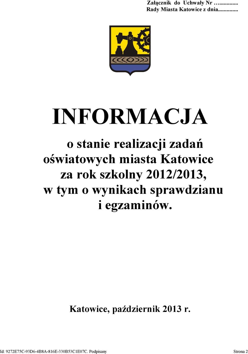 za rok szkolny 2012/201, w tym o wynikach sprawdzianu i egzaminów.