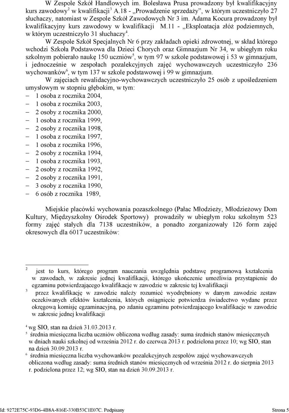 11 Eksploatacja złóż podziemnych, w którym uczestniczyło 1 słuchaczy4.