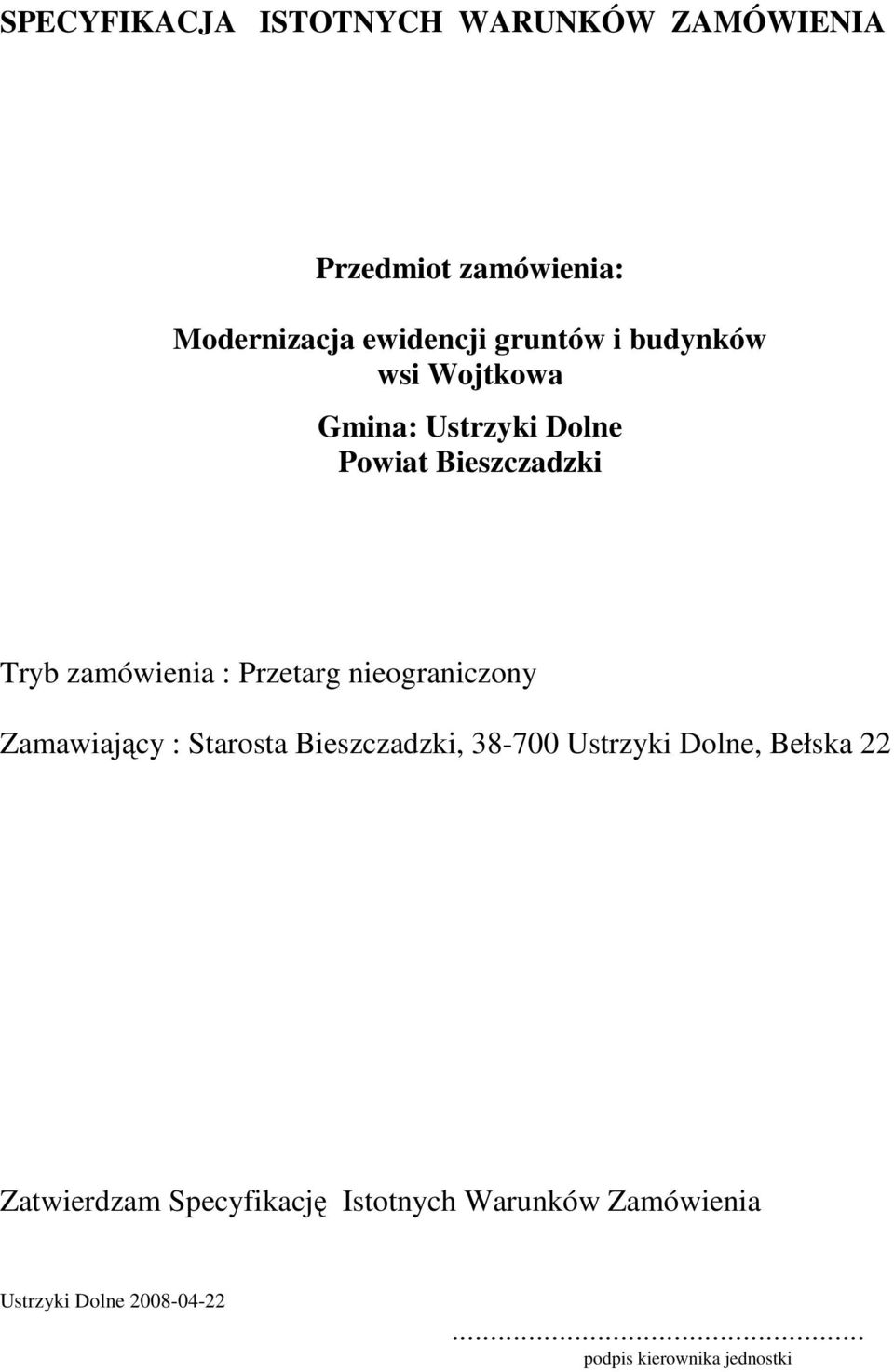 nieograniczony Zamawiający : Starosta Bieszczadzki, 38-700 Ustrzyki Dolne, Bełska 22 Zatwierdzam