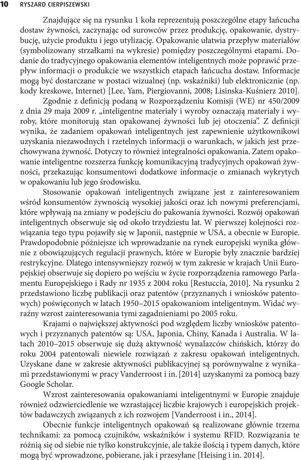 Dodanie do tradycyjnego opakowania elementów inteligentnych może poprawić przepływ informacji o produkcie we wszystkich etapach łańcucha dostaw.