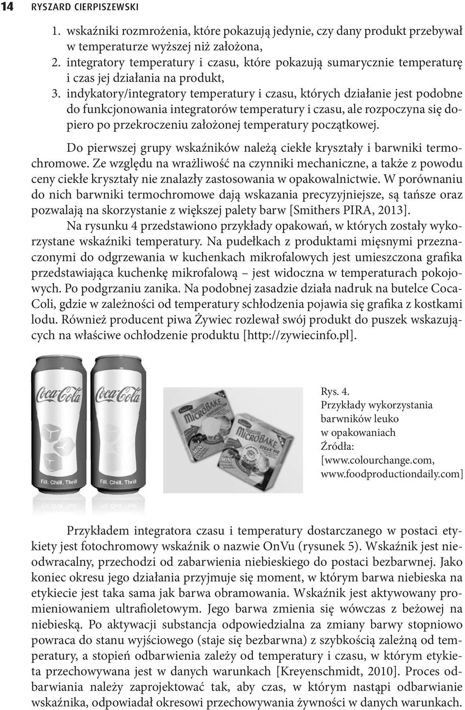 indykatory/integratory temperatury i czasu, których działanie jest podobne do funkcjonowania integratorów temperatury i czasu, ale rozpoczyna się dopiero po przekroczeniu założonej temperatury