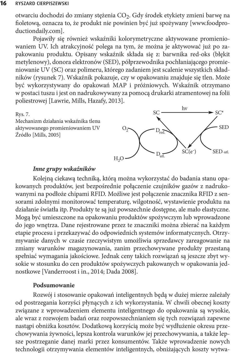 Opisany wskaźnik składa się z: barwnika red-oks (błękit metylenowy), donora elektronów (SED), półprzewodnika pochłaniającego promieniowanie UV (SC) oraz polimeru, którego zadaniem jest scalenie