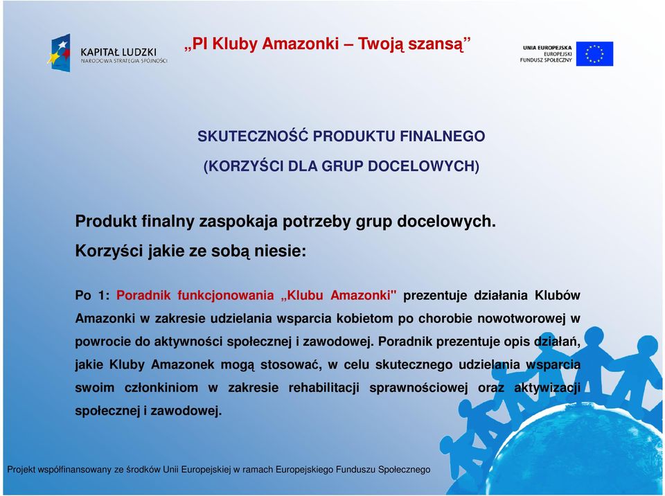 wsparcia kobietom po chorobie nowotworowej w powrocie do aktywności społecznej i zawodowej.