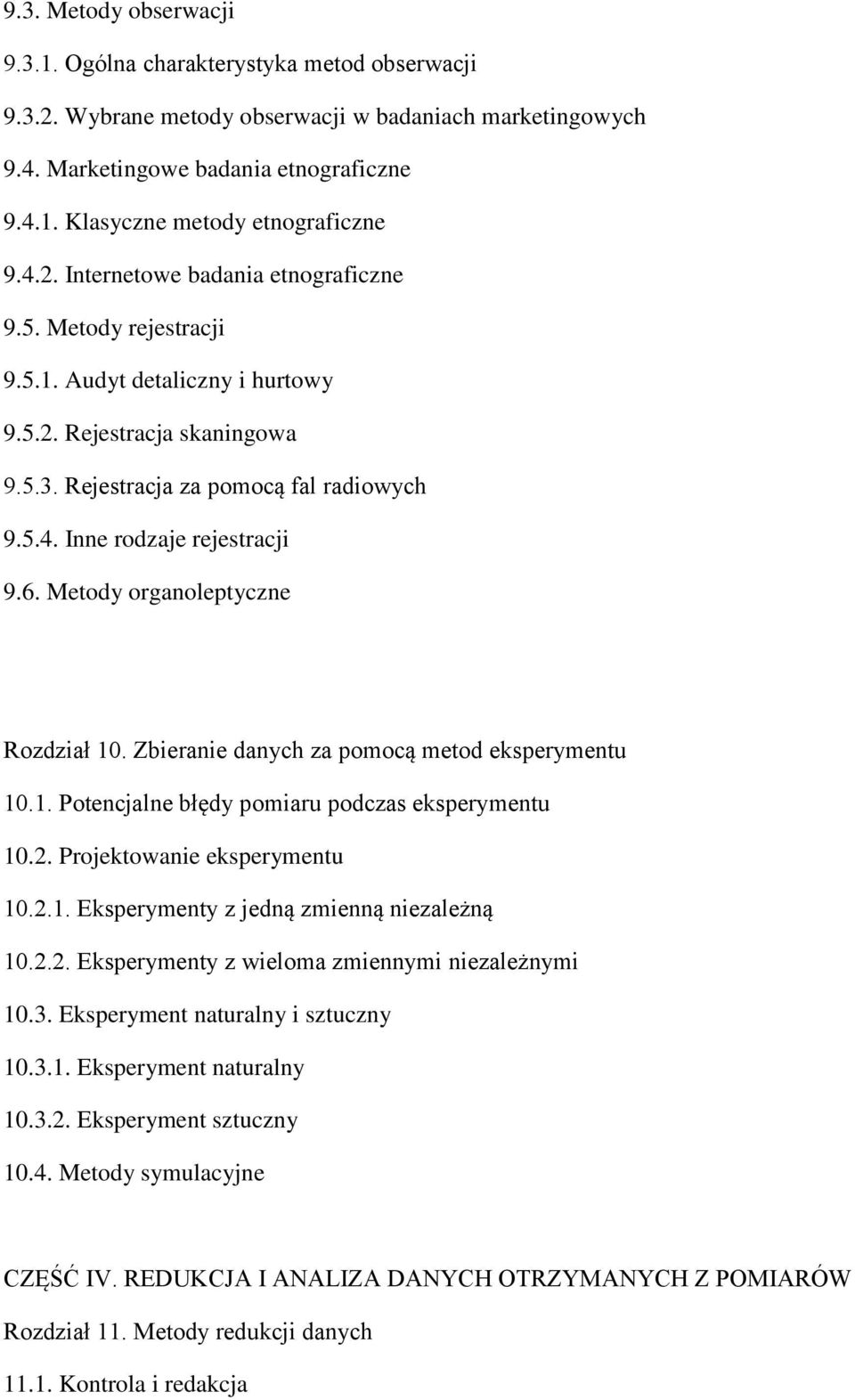 6. Metody organoleptyczne Rozdział 10. Zbieranie danych za pomocą metod eksperymentu 10.1. Potencjalne błędy pomiaru podczas eksperymentu 10.2. Projektowanie eksperymentu 10.2.1. Eksperymenty z jedną zmienną niezależną 10.