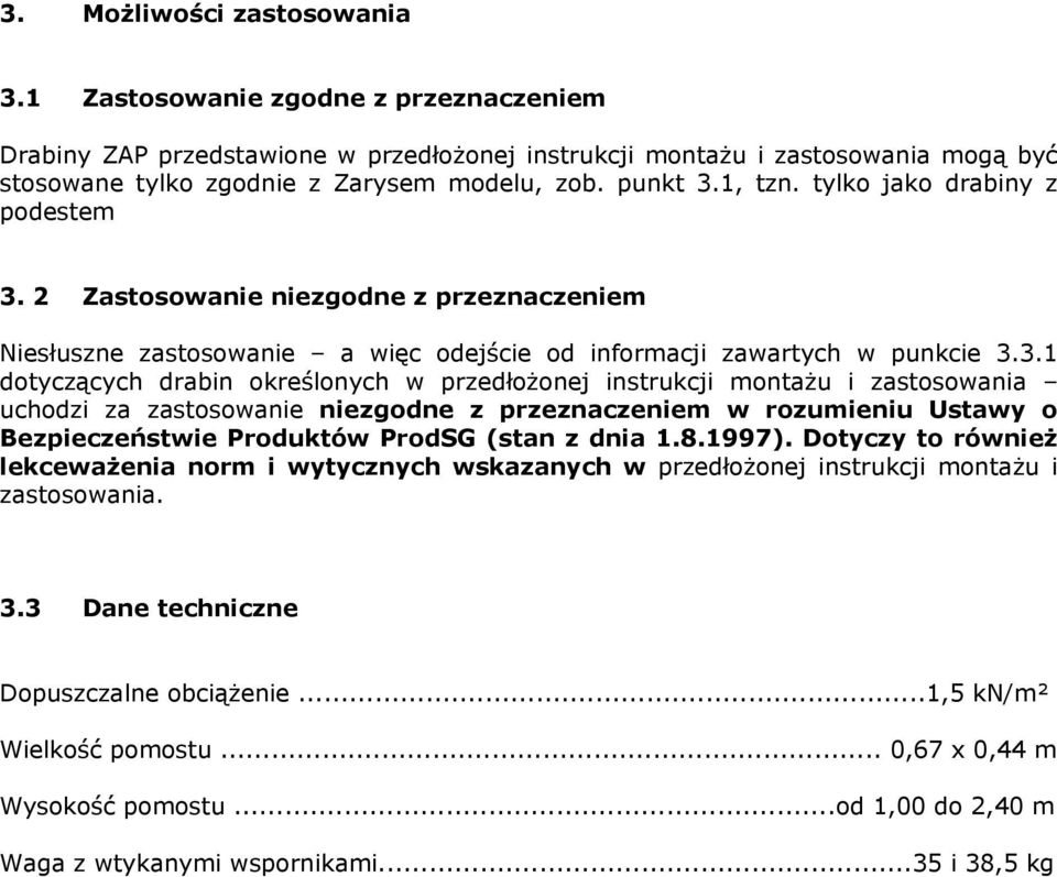 1, tzn. tylko jako drabiny z podestem 3.