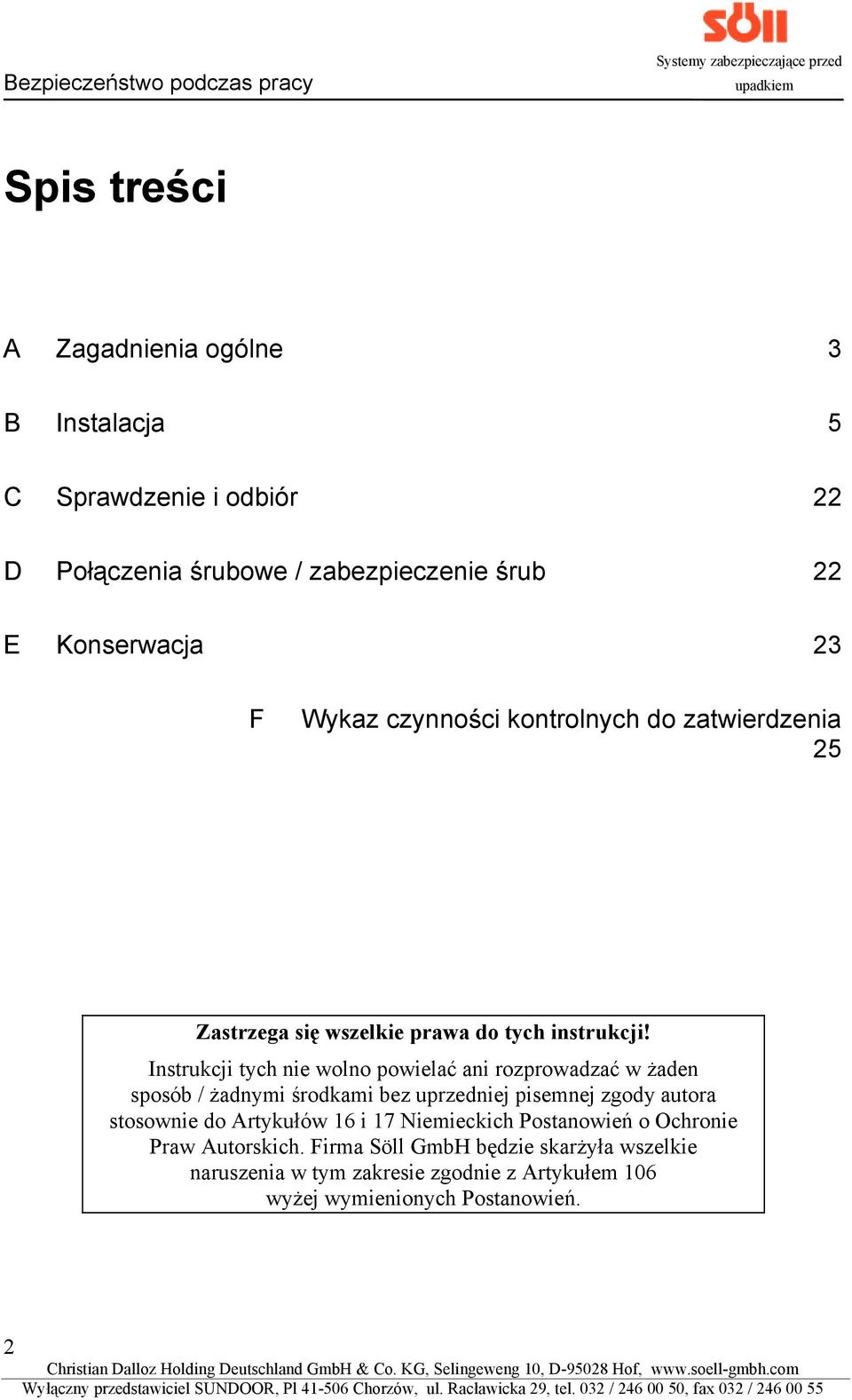Instrukcji tych nie wolno powielać ani rozprowadzać w żaden sposób / żadnymi środkami bez uprzedniej pisemnej zgody autora stosownie do