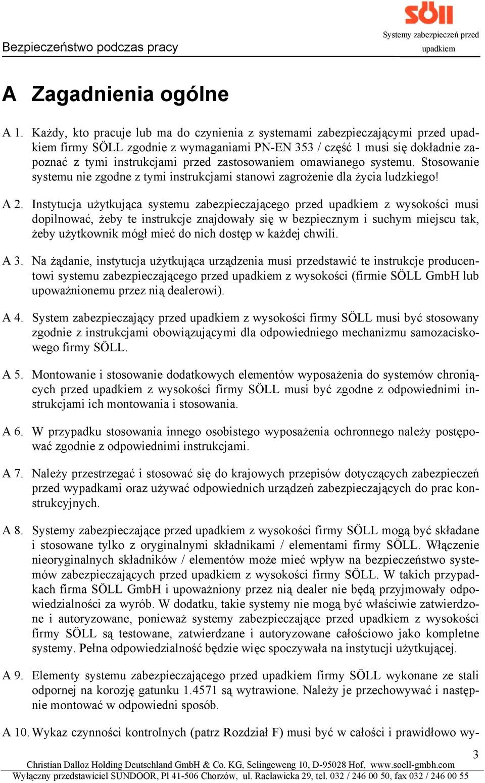 omawianego systemu. Stosowanie systemu nie zgodne z tymi instrukcjami stanowi zagrożenie dla życia ludzkiego! A 2.