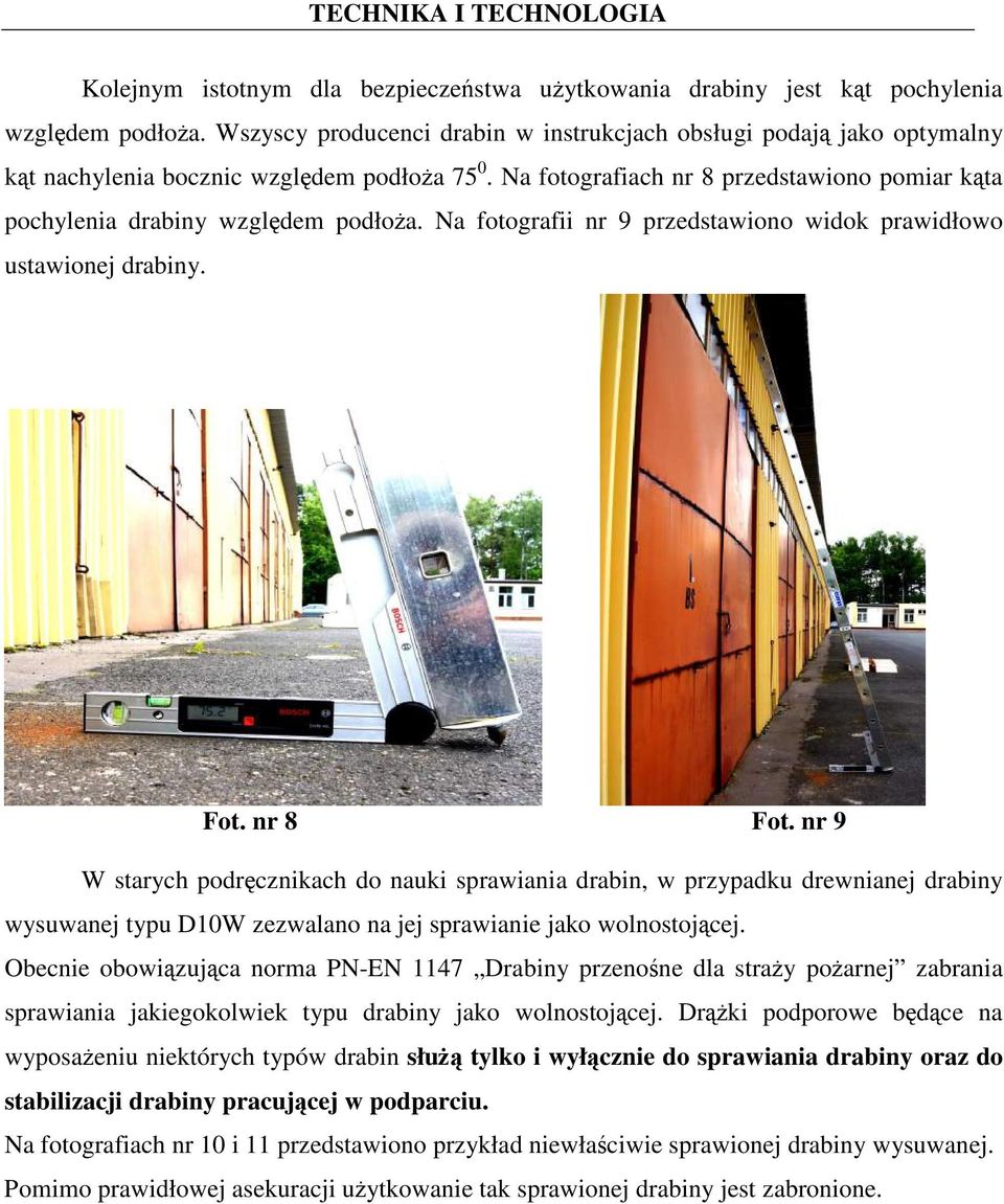 Na fotografii nr 9 przedstawiono widok prawidłowo ustawionej drabiny. Fot. nr 8 Fot.