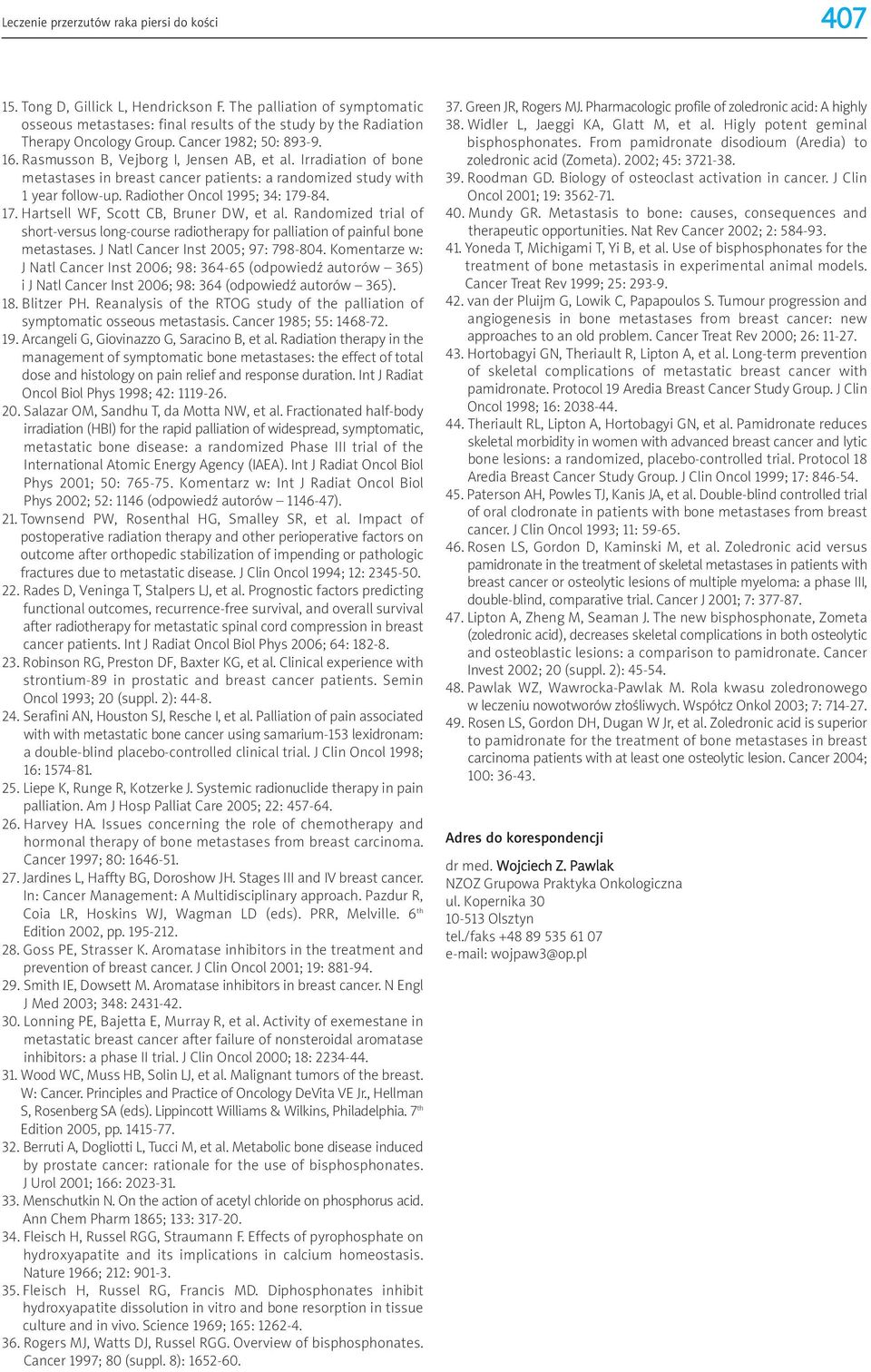 Radiother Oncol 1995; 34: 179-84. 17. Hartsell WF, Scott CB, Bruner DW, et al. Randomized trial of short-versus long-course radiotherapy for palliation of painful bone metastases.