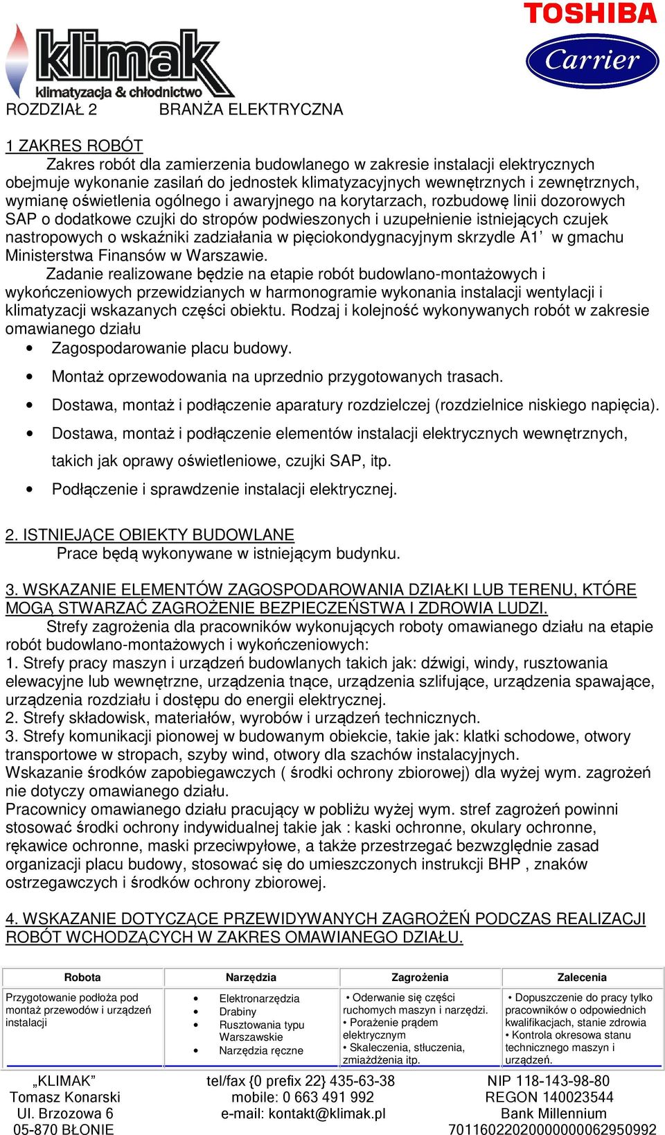 wskaźniki zadziałania w pięciokondygnacyjnym skrzydle A1 w gmachu Ministerstwa Finansów w Warszawie.