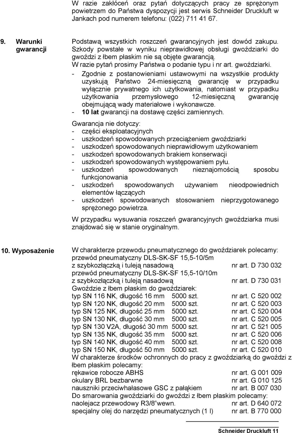 W razie pytań prosimy Państwa o podanie typu i nr art. gwoździarki.