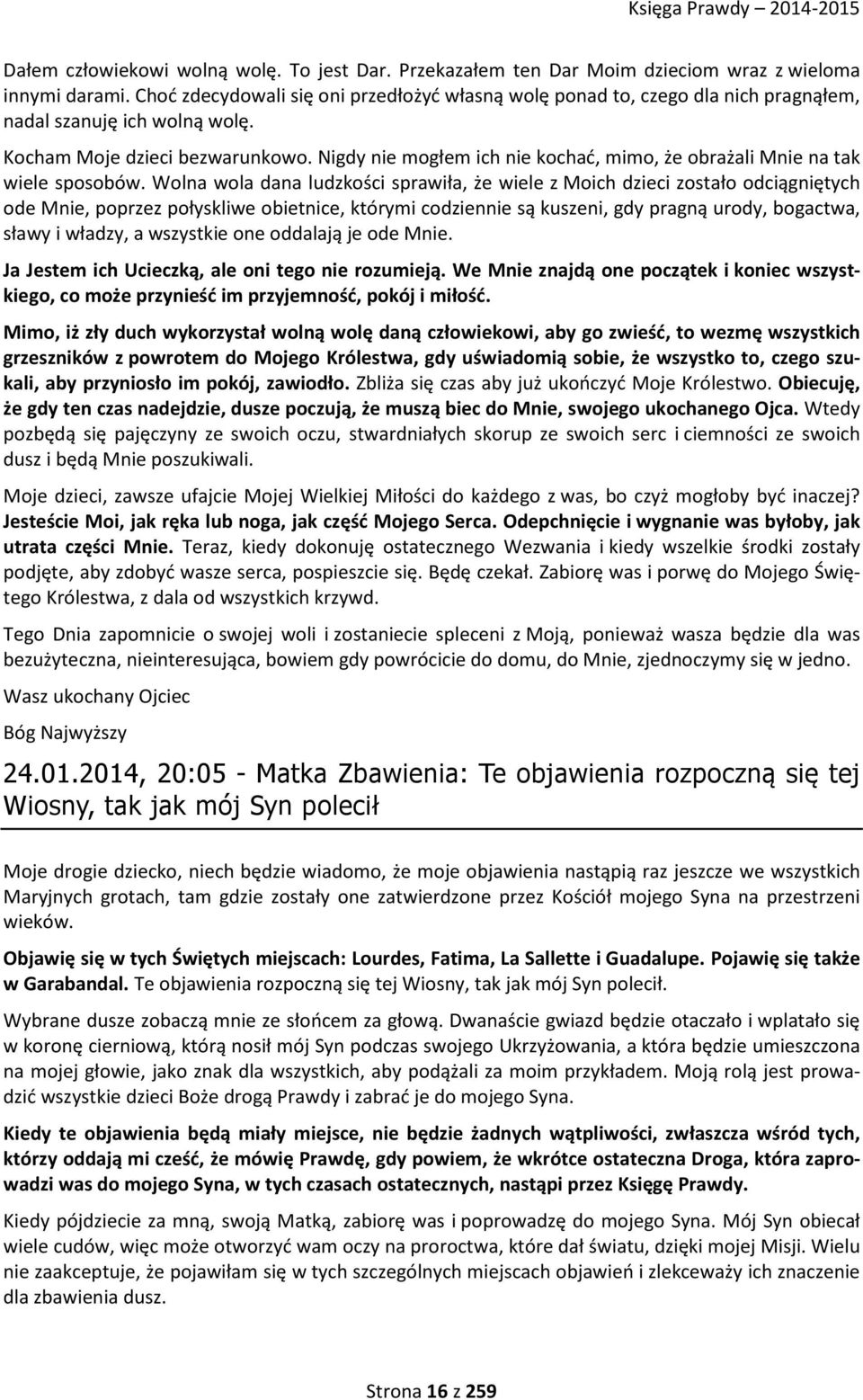 Nigdy nie mogłem ich nie kochać, mimo, że obrażali Mnie na tak wiele sposobów.