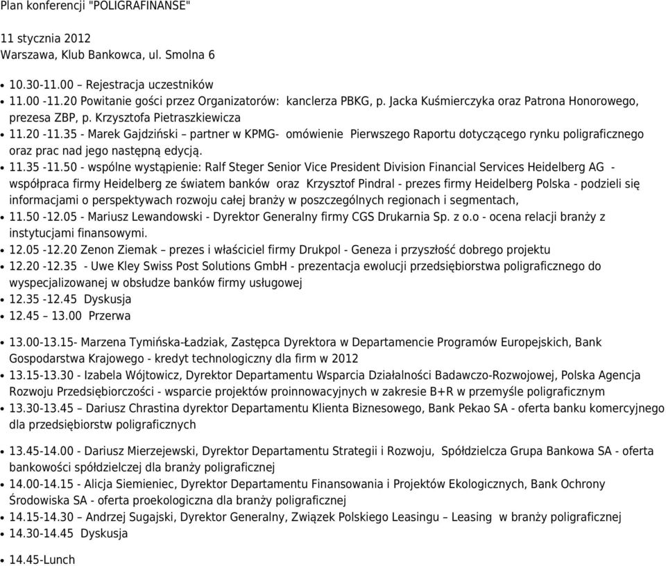 35 - Marek Gajdziński partner w KPMG- omówienie Pierwszego Raportu dotyczącego rynku poligraficznego oraz prac nad jego następną edycją. 11.35-11.