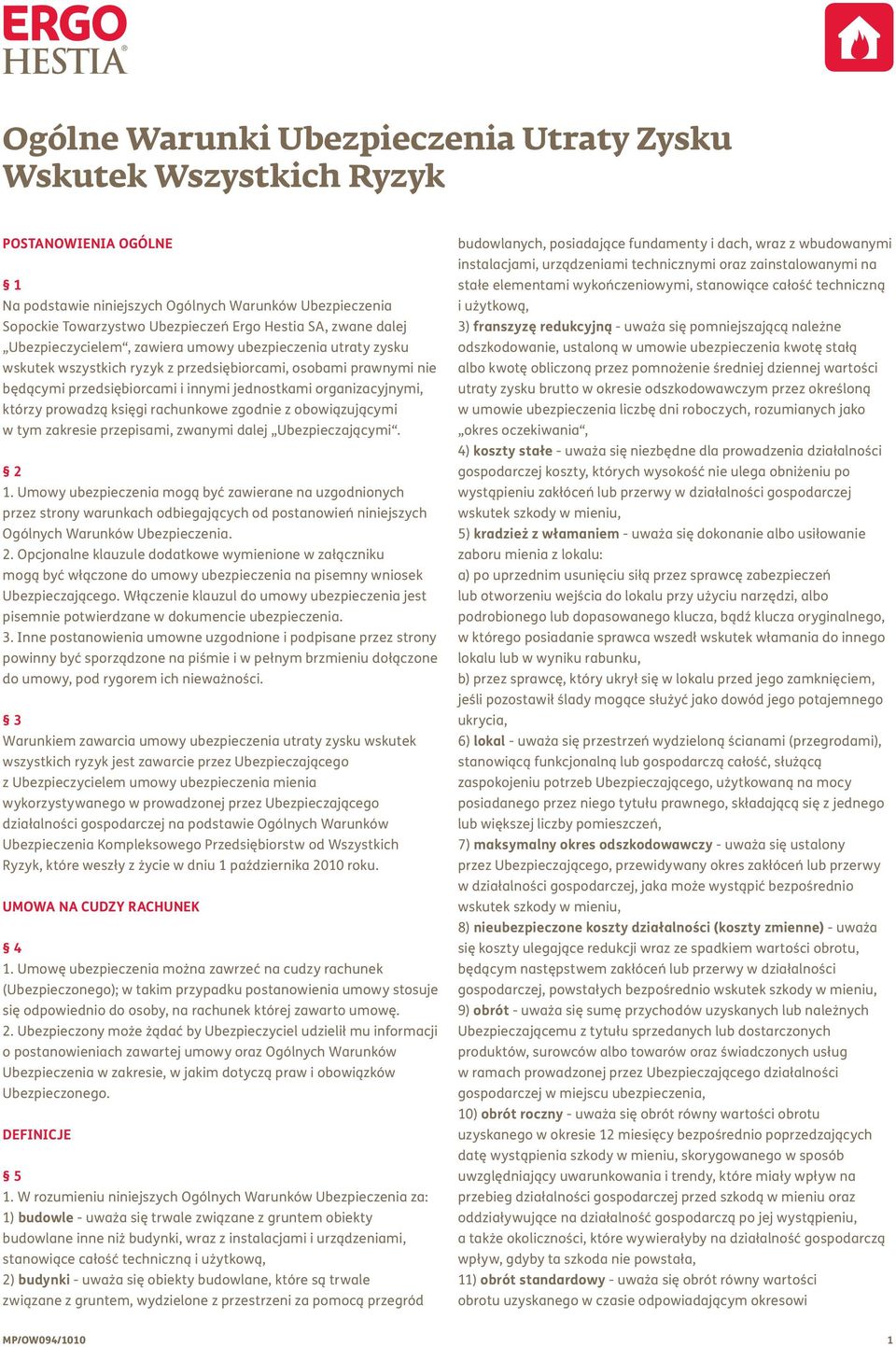 organizacyjnymi, którzy prowadzą księgi rachunkowe zgodnie z obowiązującymi w tym zakresie przepisami, zwanymi dalej Ubezpieczającymi. 2 1.