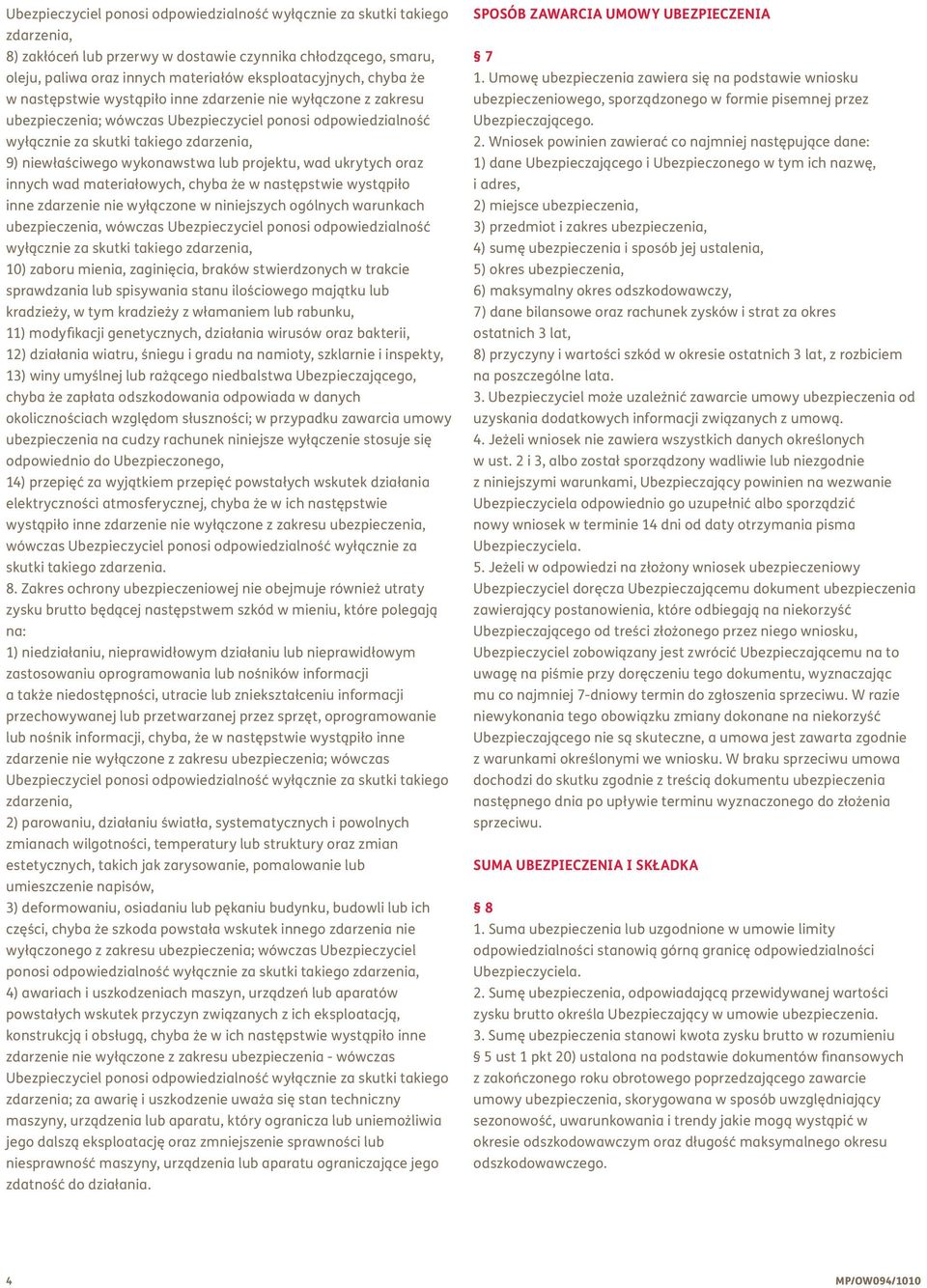 wykonawstwa lub projektu, wad ukrytych oraz innych wad materiałowych, chyba że w następstwie wystąpiło inne zdarzenie nie wyłączone w niniejszych ogólnych warunkach ubezpieczenia, wówczas