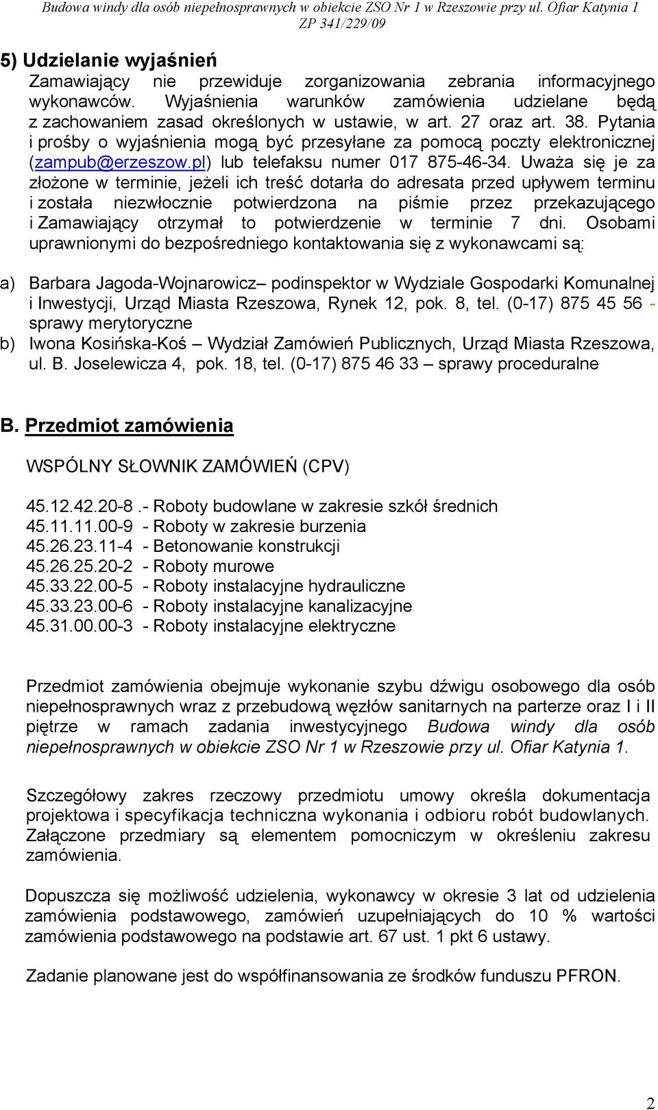 Uważa się je za złożone w terminie, jeżeli ich treść dotarła do adresata przed upływem terminu i została niezwłocznie potwierdzona na piśmie przez przekazującego i Zamawiający otrzymał to