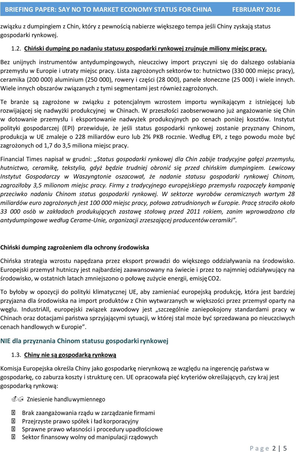Bez unijnych instrumentów antydumpingowych, nieuczciwy import przyczyni się do dalszego osłabiania przemysłu w Europie i utraty miejsc pracy.