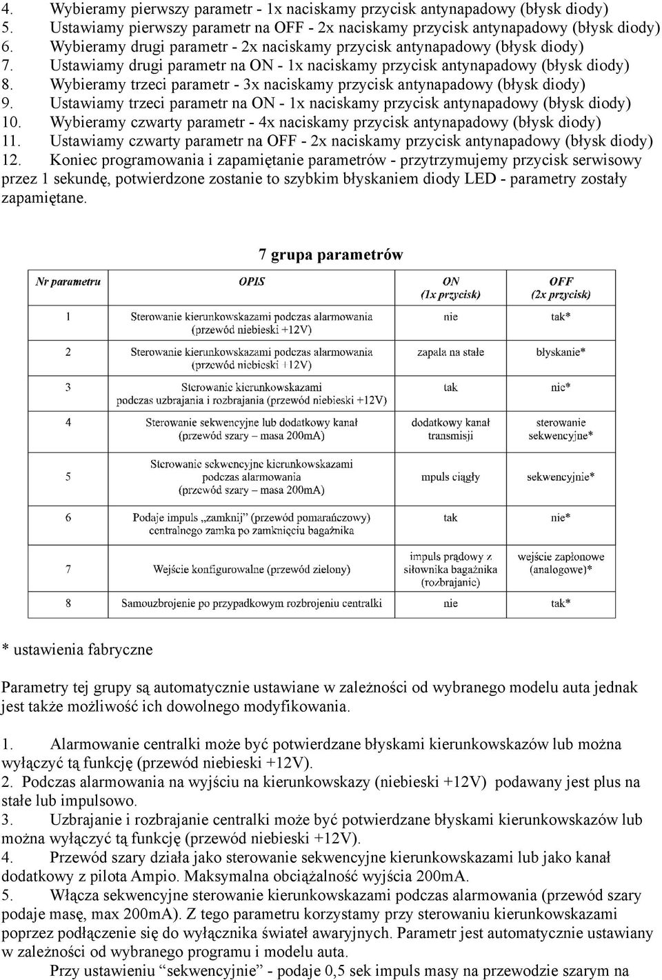 Wybieramy trzeci parametr - 3x naciskamy przycisk antynapadowy (błysk diody) 9. Ustawiamy trzeci parametr na ON - 1x naciskamy przycisk antynapadowy (błysk diody) 10.