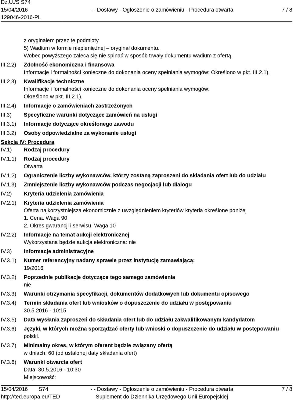 Zdolność ekonomiczna i finansowa Informacje i formalności konieczne do dokonania oceny spełniania wymogów: Określono w pkt. III.2.1).