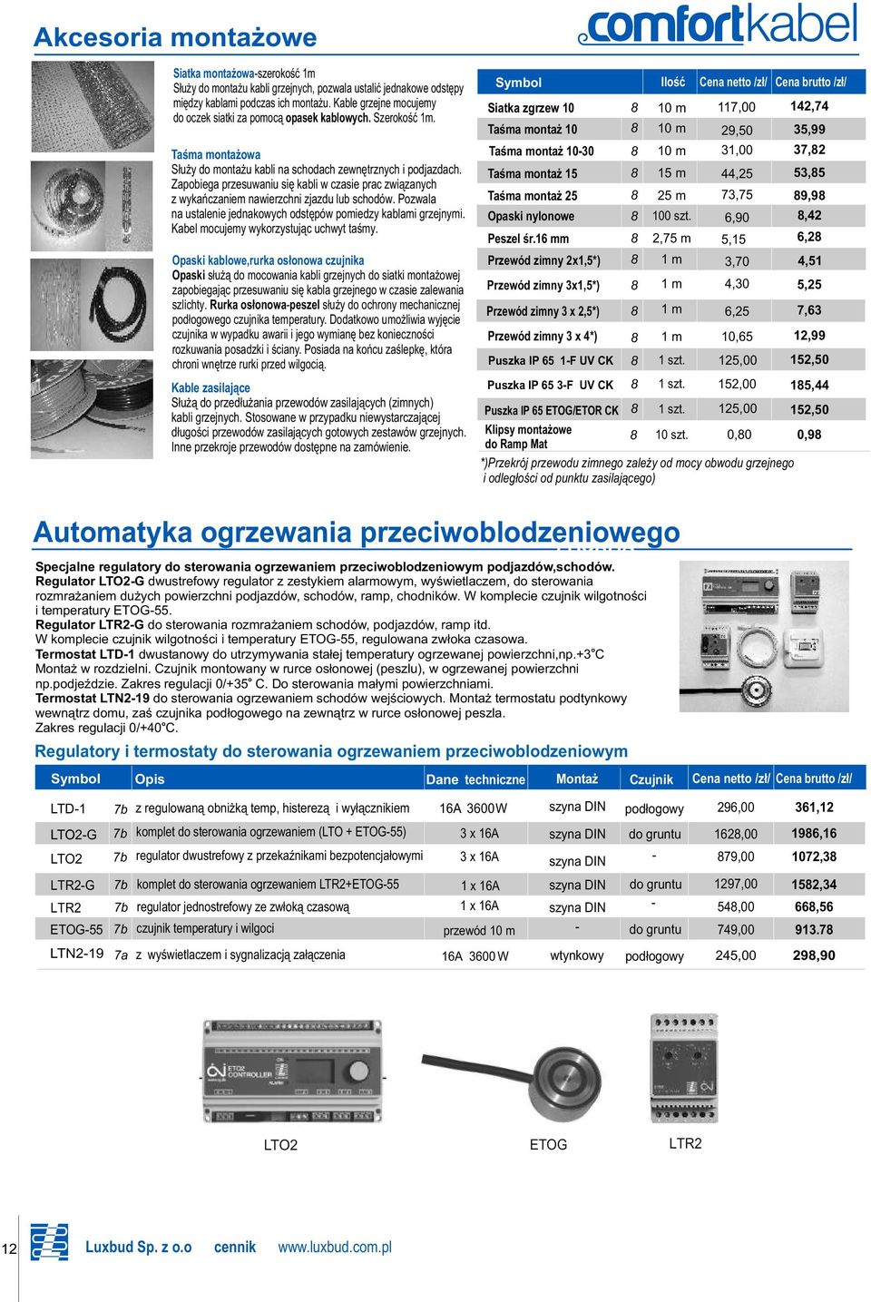 Pzwala na ustalenie jednakwych dstêpów piedzy kablai grzejnyi. Kabel cujey wykrzystuj¹c uchwyt taœy.