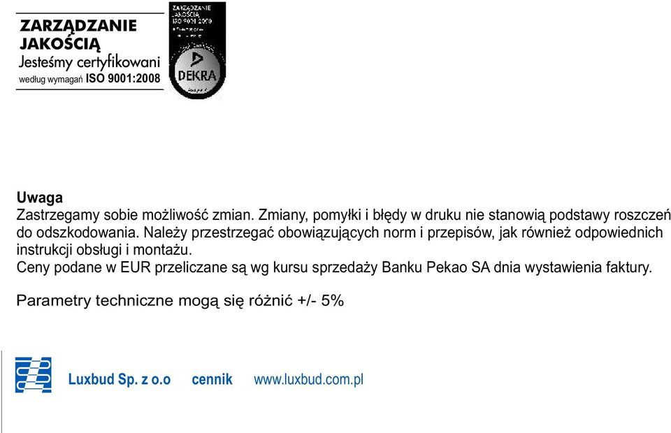 Nale y przestrzegaæ bwi¹zuj¹cych nr i przepisów, jak równie dpwiednich instrukcji bs³ugi i nta u.